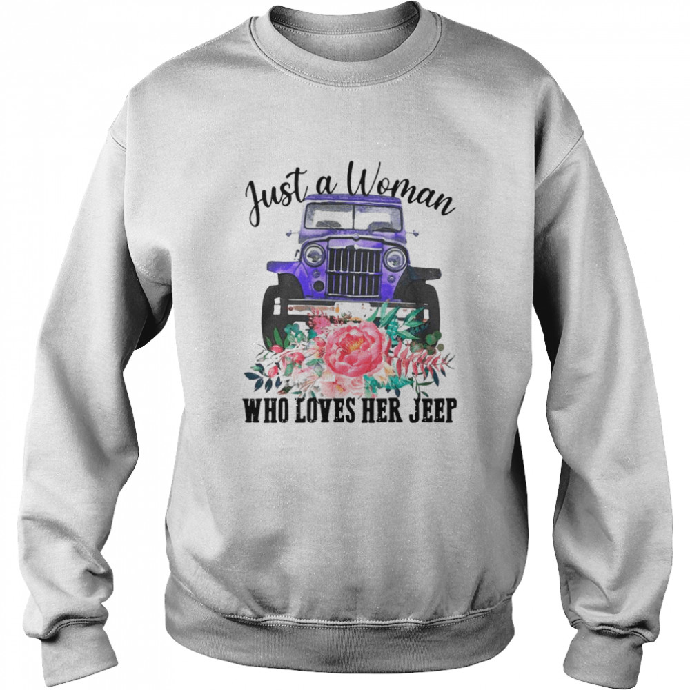 Just A Woman Who Loves Her Jeep With Floral Flower shirt Unisex Sweatshirt