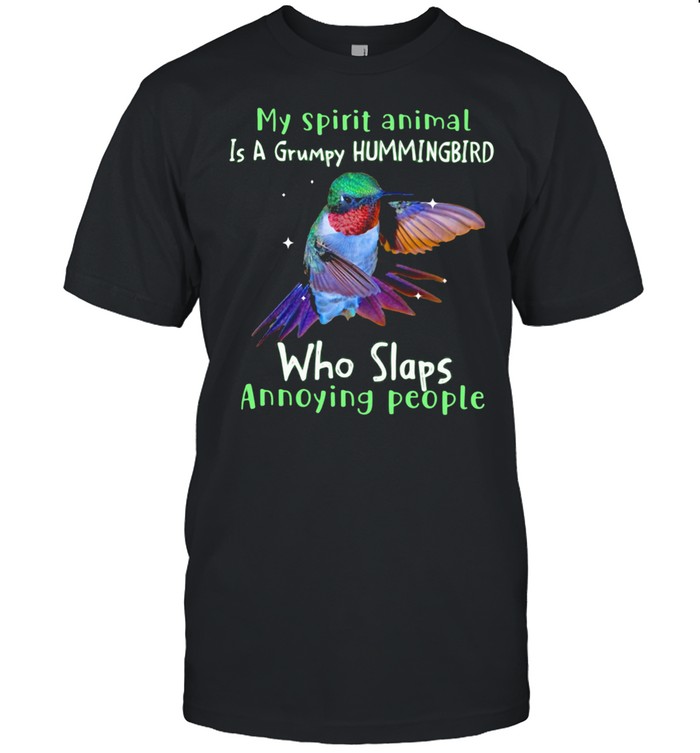 My Spirit Animal Is A Grumpy Hummingbird Who Slaps Annoying People  Classic Men's T-shirt