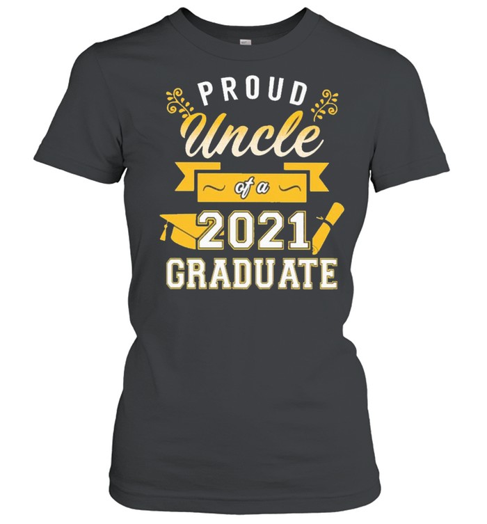 Proud Uncle of a 2021 Graduate gold shirt Classic Women's T-shirt