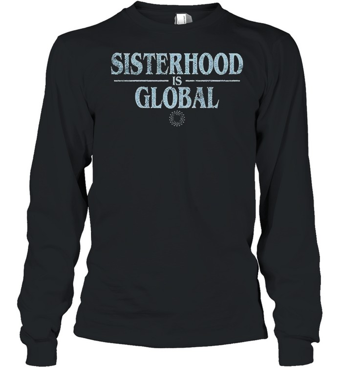 Sisterhood Is Global 2021 Shirt Long Sleeved T-Shirt
