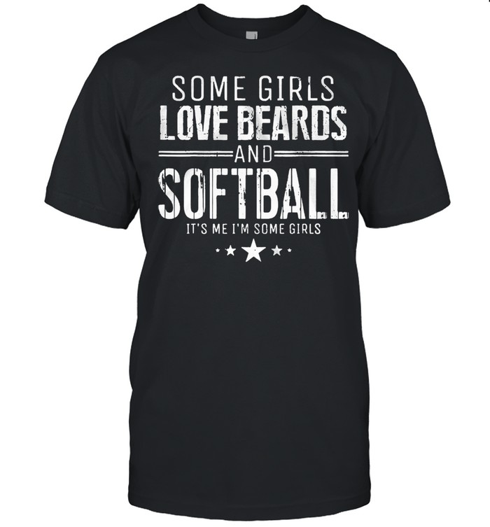 Some girls love beards and softball its me some girls shirt Classic Men's T-shirt