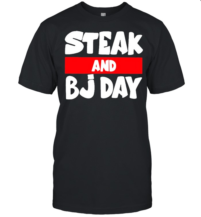 Steak And BJ Day 2021 shirt Classic Men's T-shirt