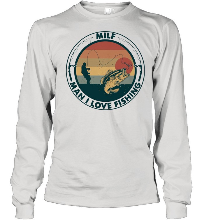 Sunset Milf Man I Love Fishing  Long Sleeved T-Shirt