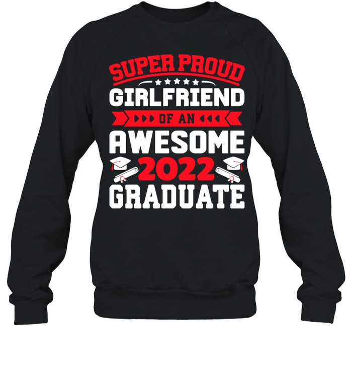 Super Proud Girlfriend of an Awesome Graduate 2022 shirt Unisex Sweatshirt