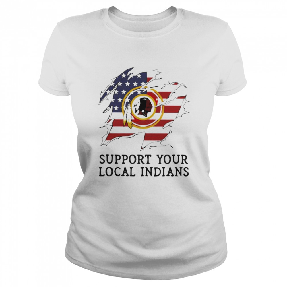 Support Your Local Indians Nation American Flag  Classic Women's T-shirt