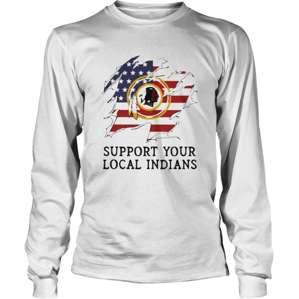 Support Your Local Indians Nation American Flag  Long Sleeved T-shirt