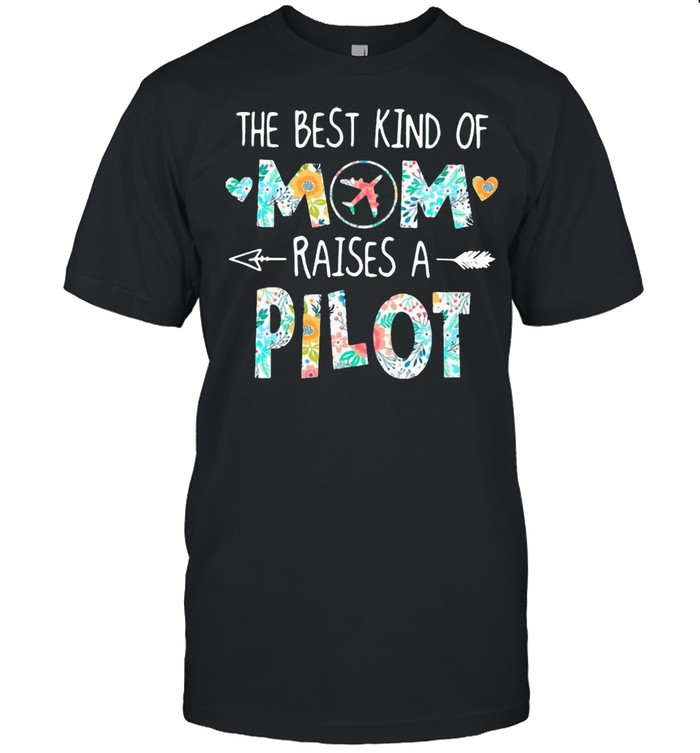 The Best Kind Of Mom Raises A Pilot With Floral Flower shirt Classic Men's T-shirt