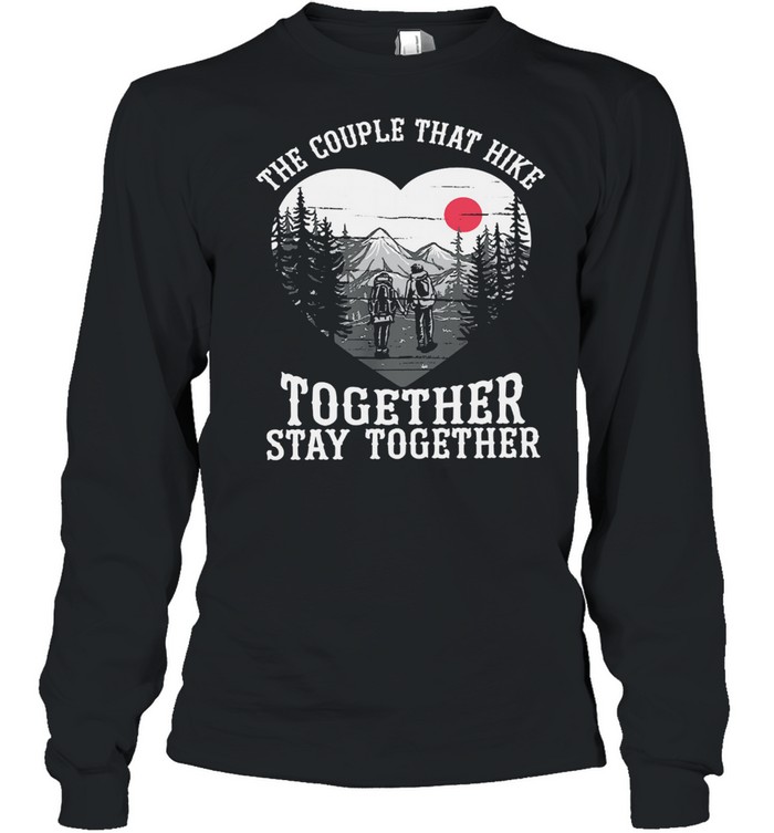 The couple that hike together stay together shirt Long Sleeved T-shirt