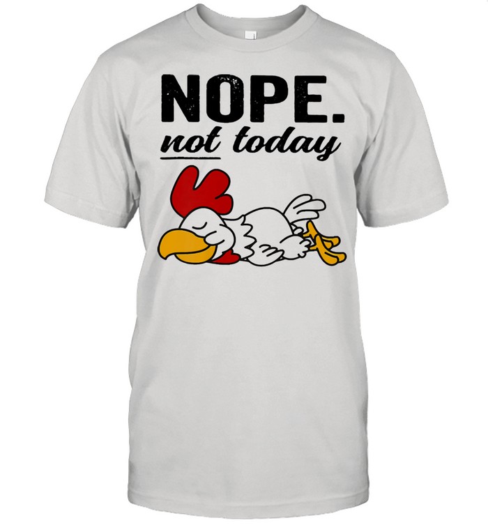 Chicken nope not today 2021 shirt Classic Men's T-shirt