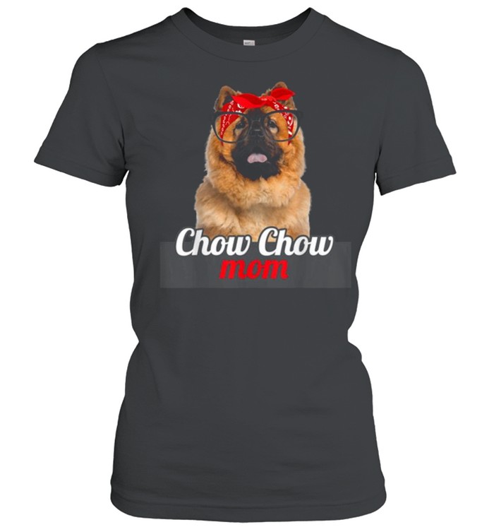 Chow Chow Mom Chow Chow Dog Lovers Mothers Day  Classic Women's T-shirt