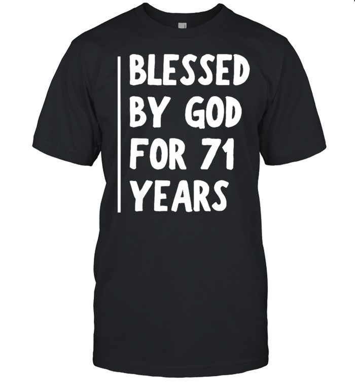 Blessed By God For 71 Years  Classic Men's T-shirt
