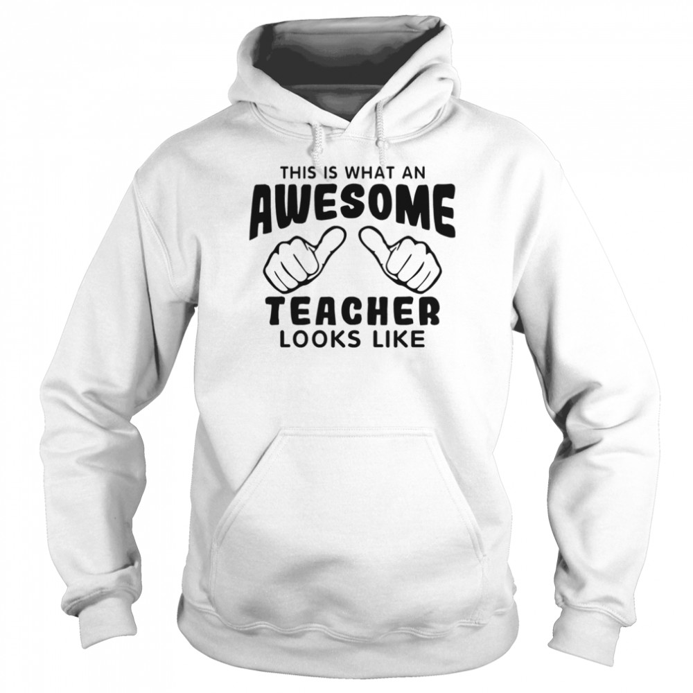 This is what an awesome teacher looks like shirt Unisex Hoodie