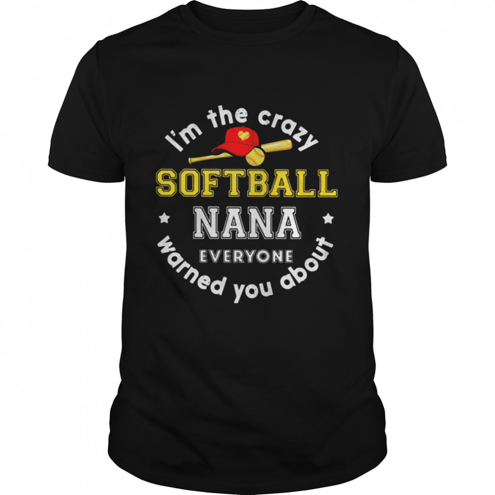 I'm The Crazy Softball Nana Everyone Warned You About  Classic Men's T-shirt