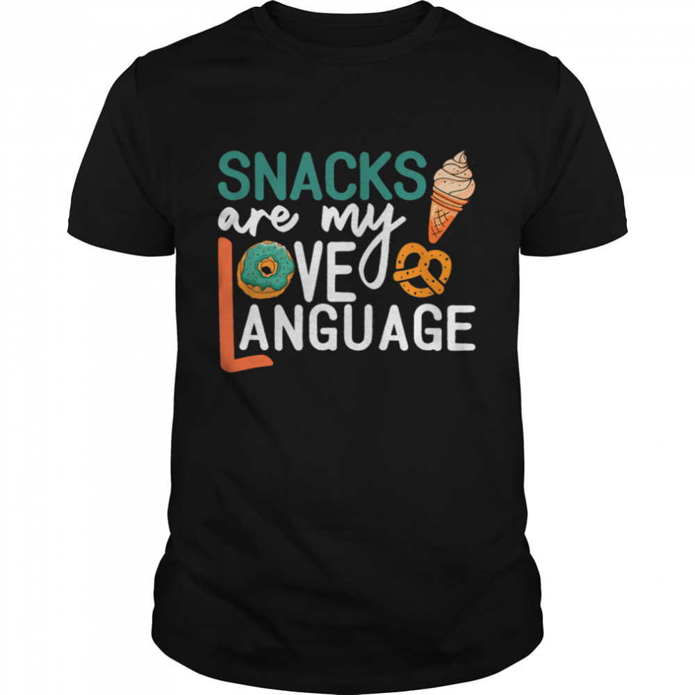 Snacks Are My Love Language Snacks  Classic Men's T-shirt