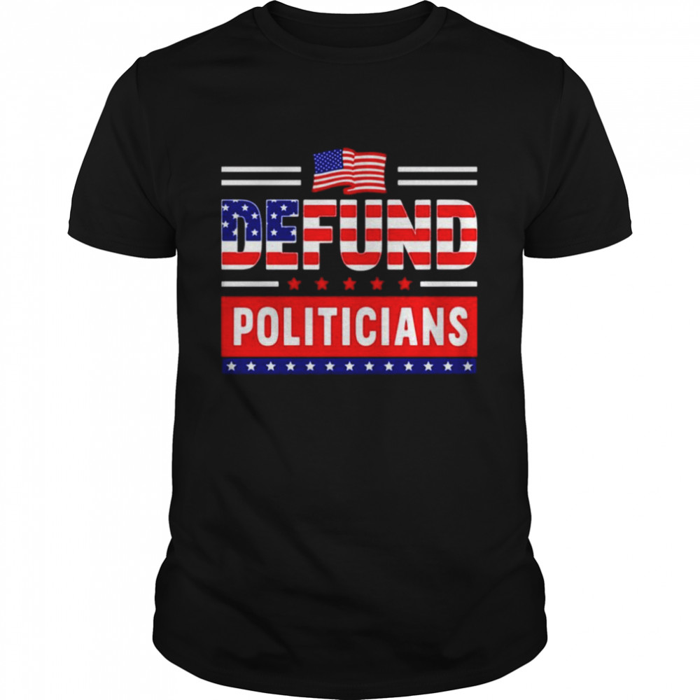 Defund Politicians Political American shirt Classic Men's T-shirt