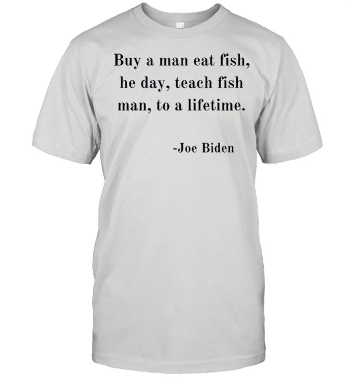 Joe Biden Quote Joe Biden Buy A Man Eat Fish shirt Classic Men's T-shirt