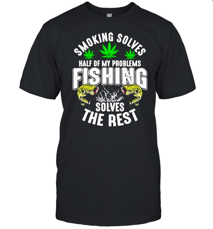 Smoking Solves Half Of My Problems Fishing Solves The Rest  Classic Men's T-shirt