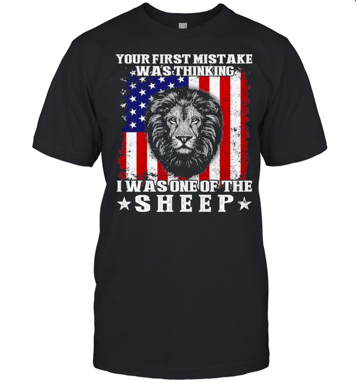 Lion your mistake was thinking I was one of the sheep american flag shirt Classic Men's T-shirt