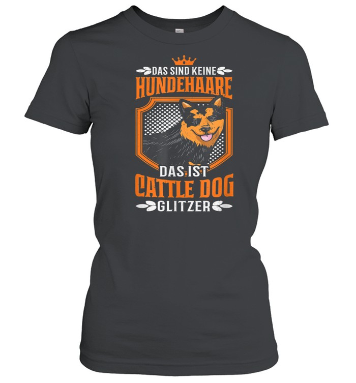 Australian Cattle Dog Glitzer Hundehaare Spruch shirt Classic Women's T-shirt