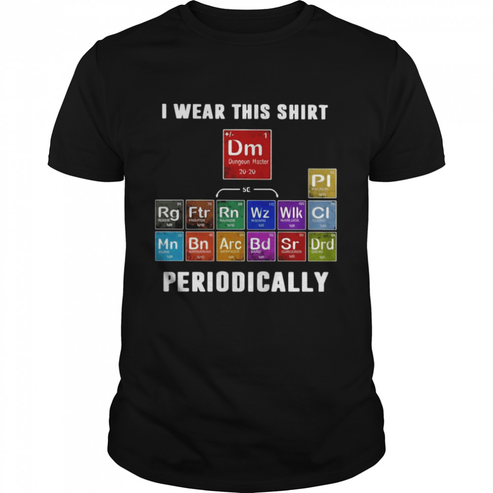 I Wear This  Periodically 13 Classes Dnd T-shirt Classic Men's T-shirt