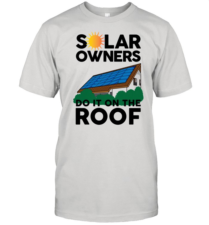 Solar Owners Do It On Roof Sun Energy shirt Classic Men's T-shirt
