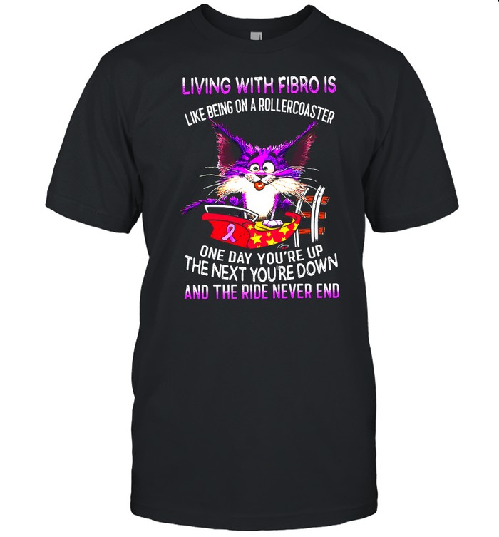 Living with fibro is like being on a rollercoaster one day youre up the next youre down and the ride never end shirt Classic Men's T-shirt