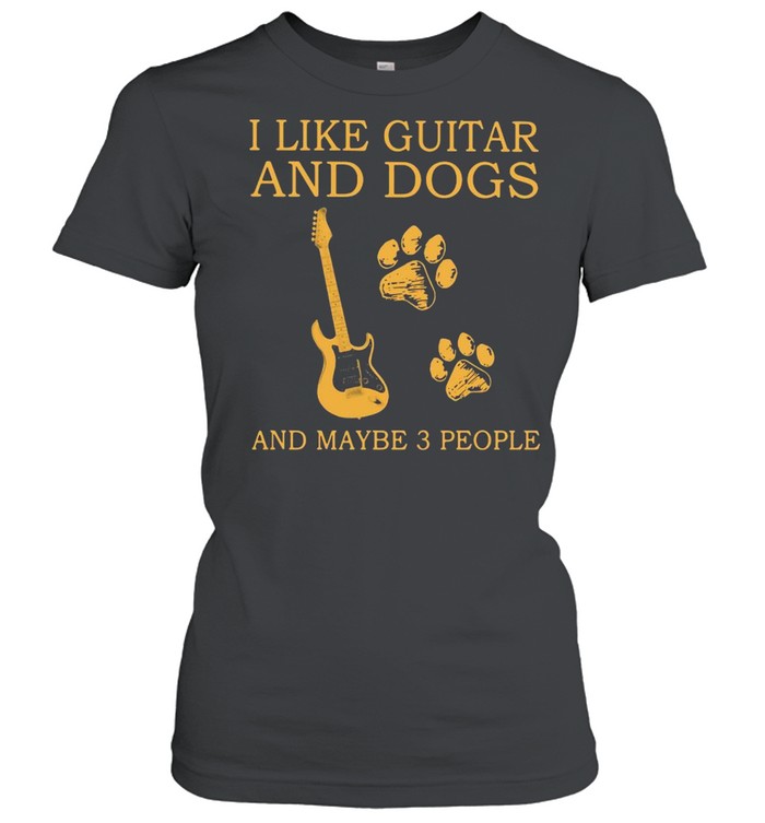 I Like Guitar And Dogs And Maybe 3 People  Classic Women's T-shirt