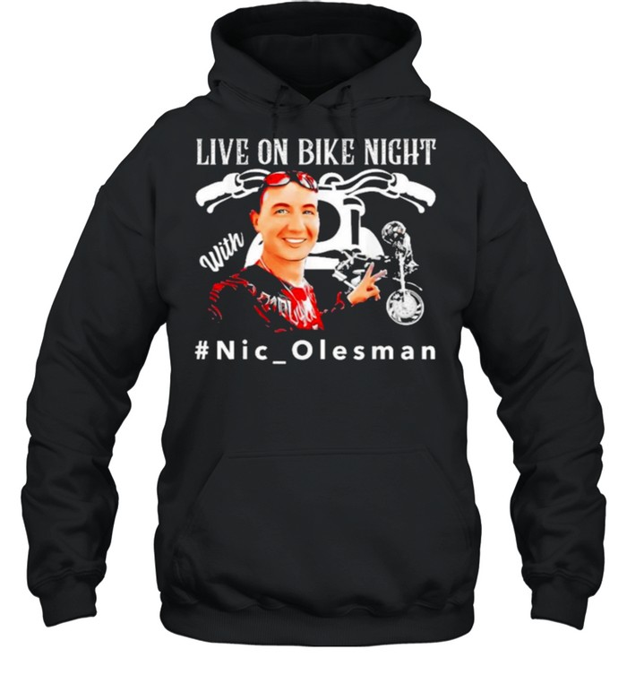 Live On Bike Night With Nic Salesman shirt Unisex Hoodie