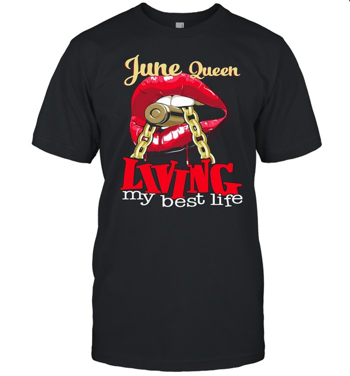 Lips June Queen Living My Best Life Bullet T-shirt Classic Men's T-shirt