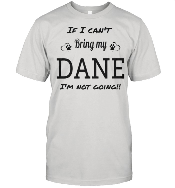 I cant bring my dane Im not going shirt Classic Men's T-shirt