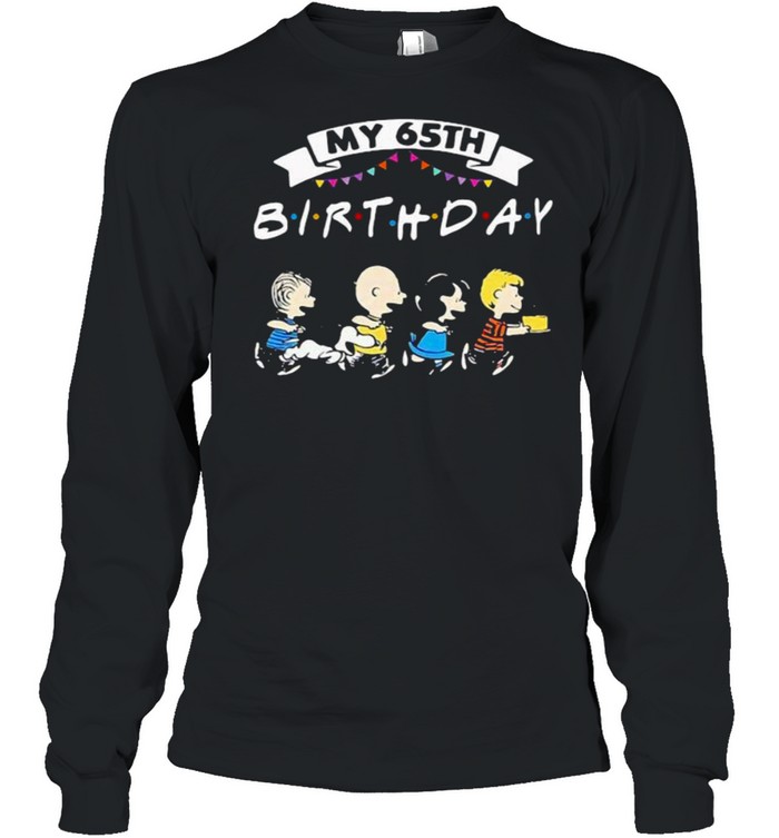 My 65th Birthday Snoopy Friends Peanuts  Long Sleeved T-shirt