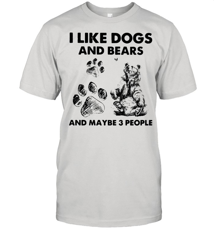 I Like Dogs And Bears And Maybe 3 People  Classic Men's T-shirt