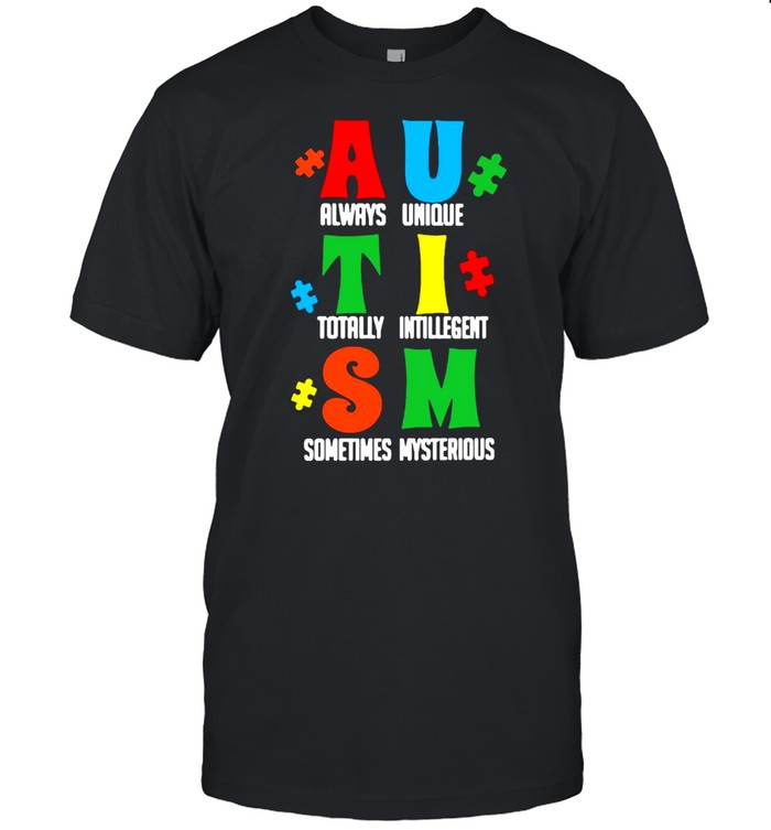 Always Unique Totally Intelligent Sometimes Mysterious Autism T-shirt Classic Men's T-shirt