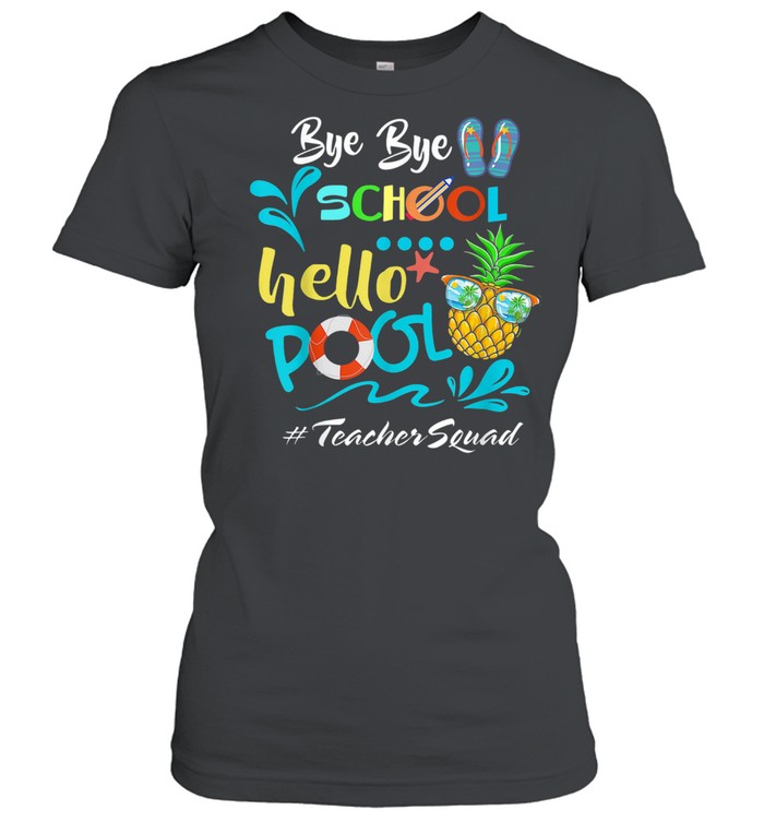 Bye Bye School Hello Pool Teacher Squad Pineapple  Classic Women's T-shirt