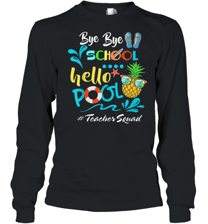 Bye Bye School Hello Pool Teacher Squad Pineapple  Long Sleeved T-shirt