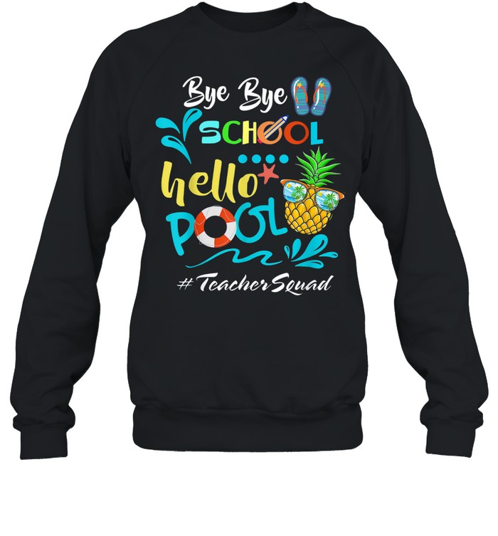 Bye Bye School Hello Pool Teacher Squad Pineapple  Unisex Sweatshirt