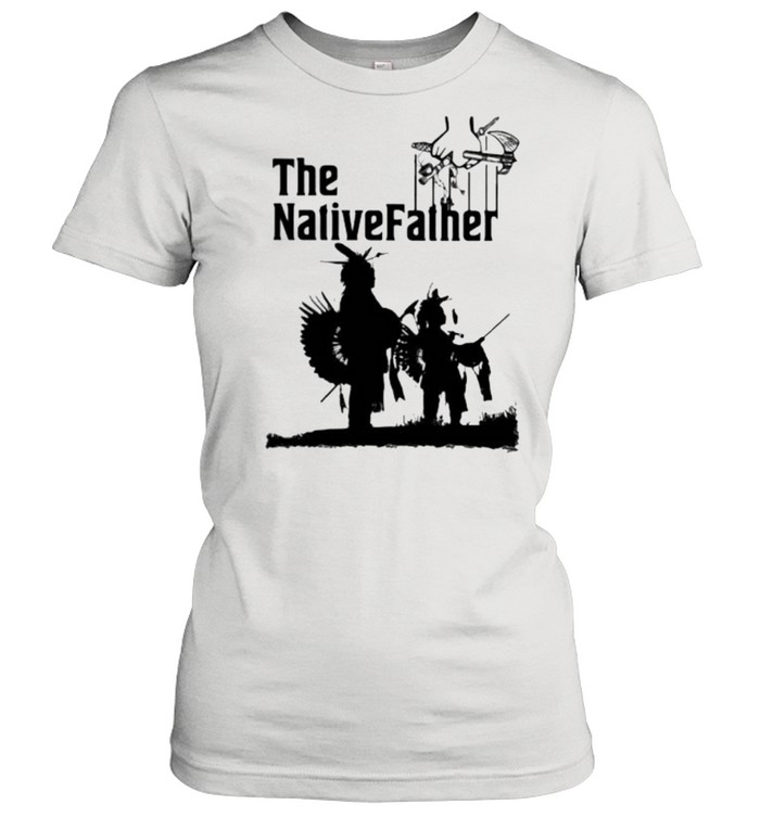 The Native Father  Classic Women'S T-Shirt