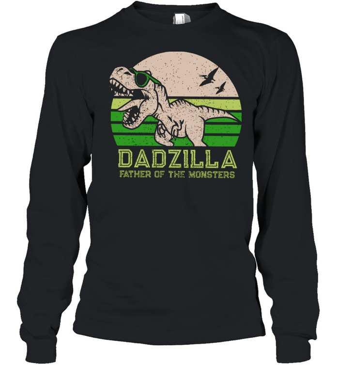 Dadzilla Father Of The Monsters Shirt Long Sleeved T-Shirt