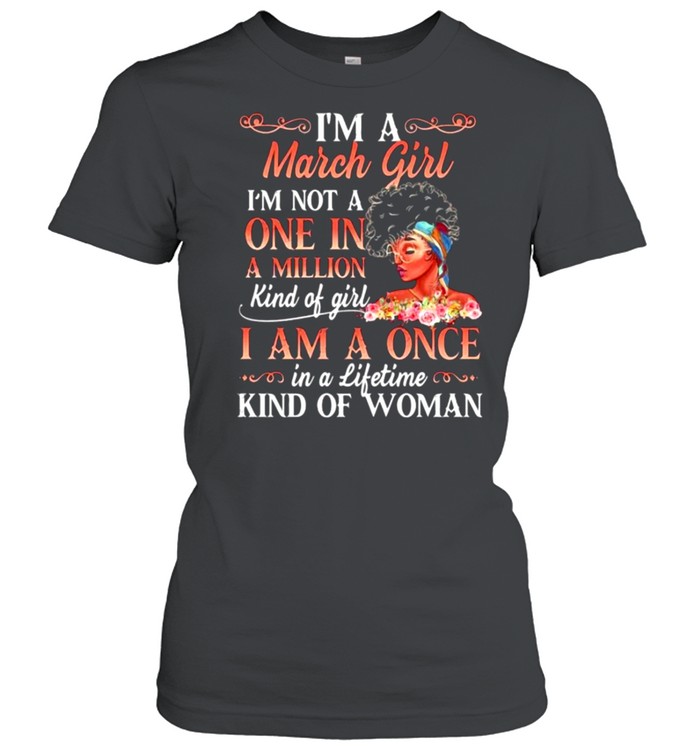 I Am A March Girl Afro Black Women Melanin Birthday shirt Classic Women's T-shirt