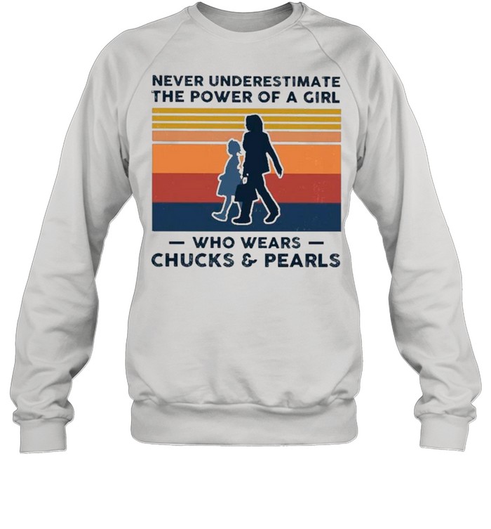 Kamala Harris Never Underestimate The Power Of A Girl Who Wears Chucks And Pearls Vintage Shirt Unisex Sweatshirt