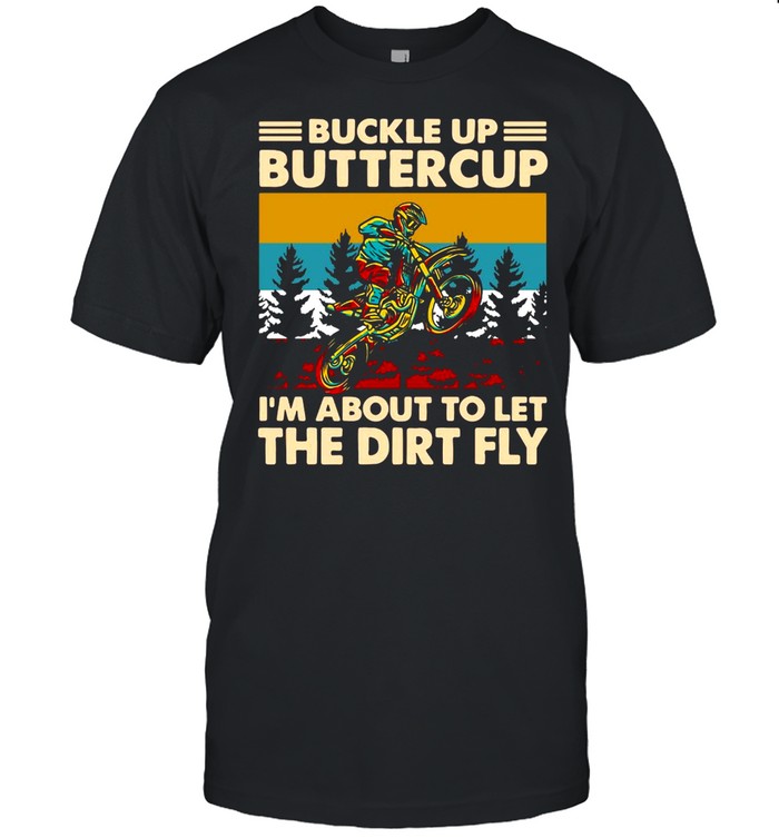 Motocross Buckle Up Buttercup I’m About To Let The Dirt Fly Vintage  Classic Men's T-shirt