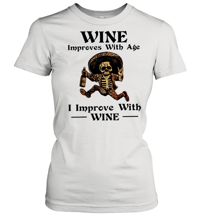 Skeleton Skull Wine Improves With Age I Improve With Wine Shirt Classic Women'S T-Shirt