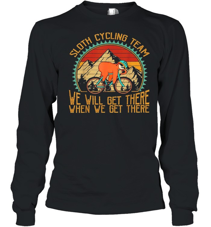 Sloth Cycling Team Vintage Retro Sunset We Will Get There When We Get There Shirt Long Sleeved T-Shirt