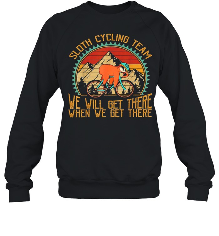Sloth Cycling Team Vintage Retro Sunset We Will Get There When We Get There Shirt Unisex Sweatshirt