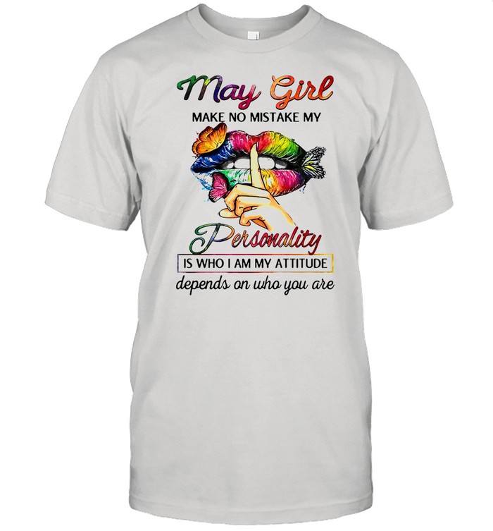 Butterfly Lips May Girl Make No Mistake My Personality Is Who I Am My Attitude Depends On Who You Are T-shirt Classic Men's T-shirt