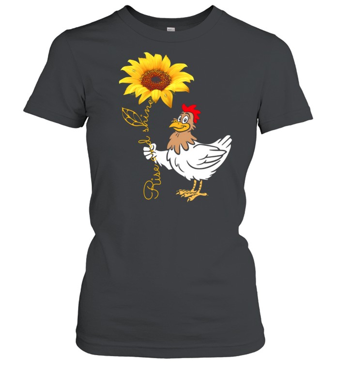 Chicken And Sunflower Rise And Shine Shirt Classic Women'S T-Shirt