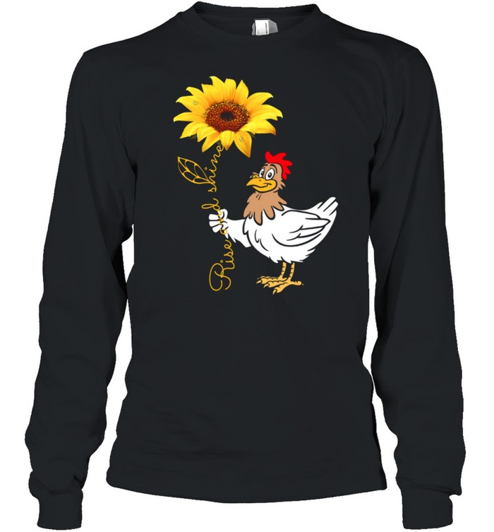 Chicken And Sunflower Rise And Shine Shirt Long Sleeved T-Shirt
