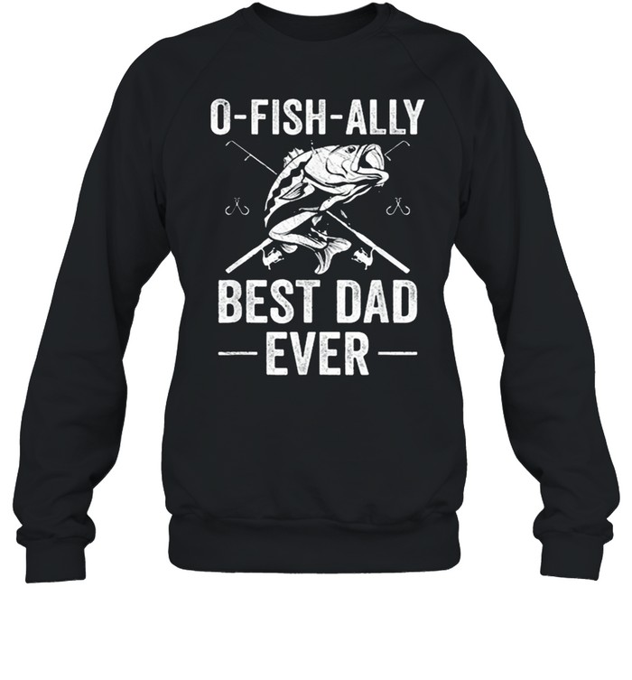 Fishing Dad Fisherman Best Dad Ever Fish Man Shirt Unisex Sweatshirt