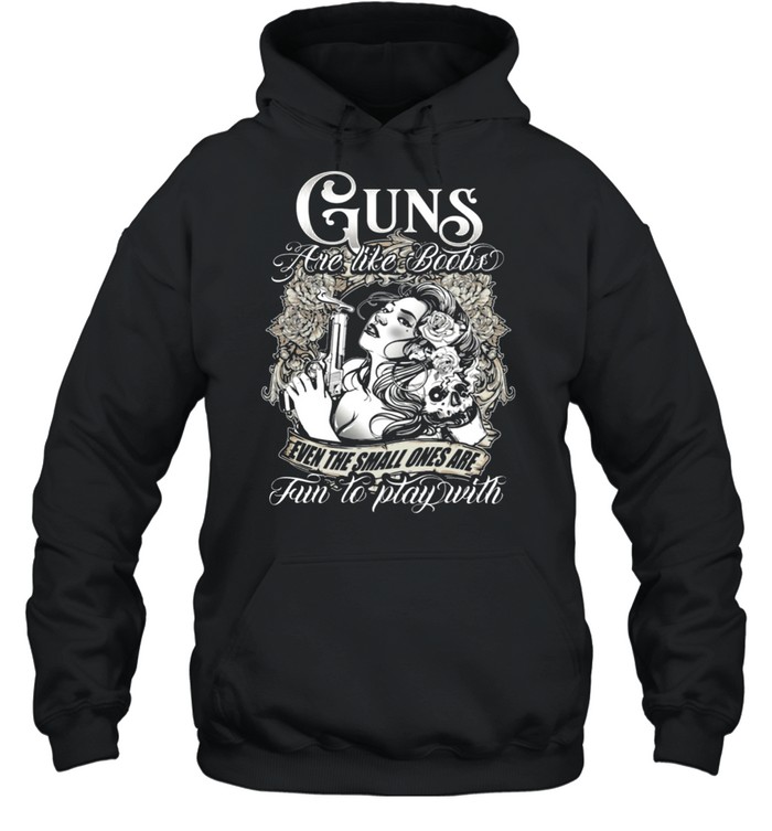 Guns are like books even the small ones are fun to play with shirt Unisex Hoodie
