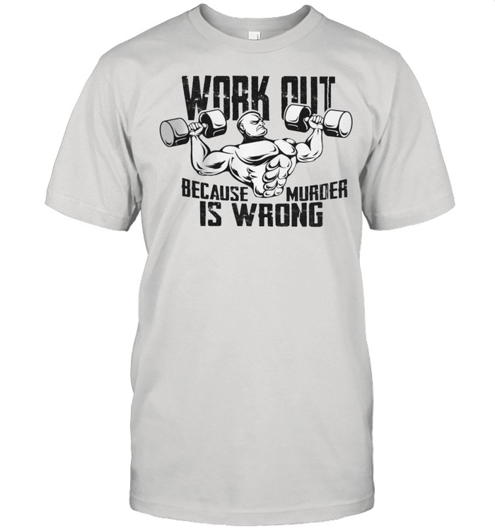 Gym workout because murder is wrong shirt Classic Men's T-shirt